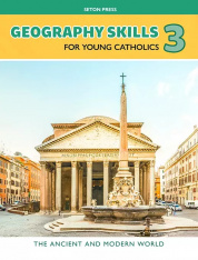 Geography Skills 3 for Young Catholics: The Ancient and Modern World